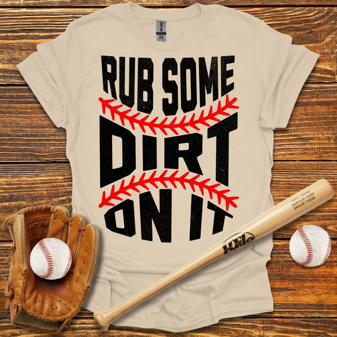 Rub Some Dirt On It Tee
