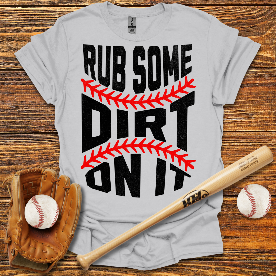 Rub Some Dirt On It Tee