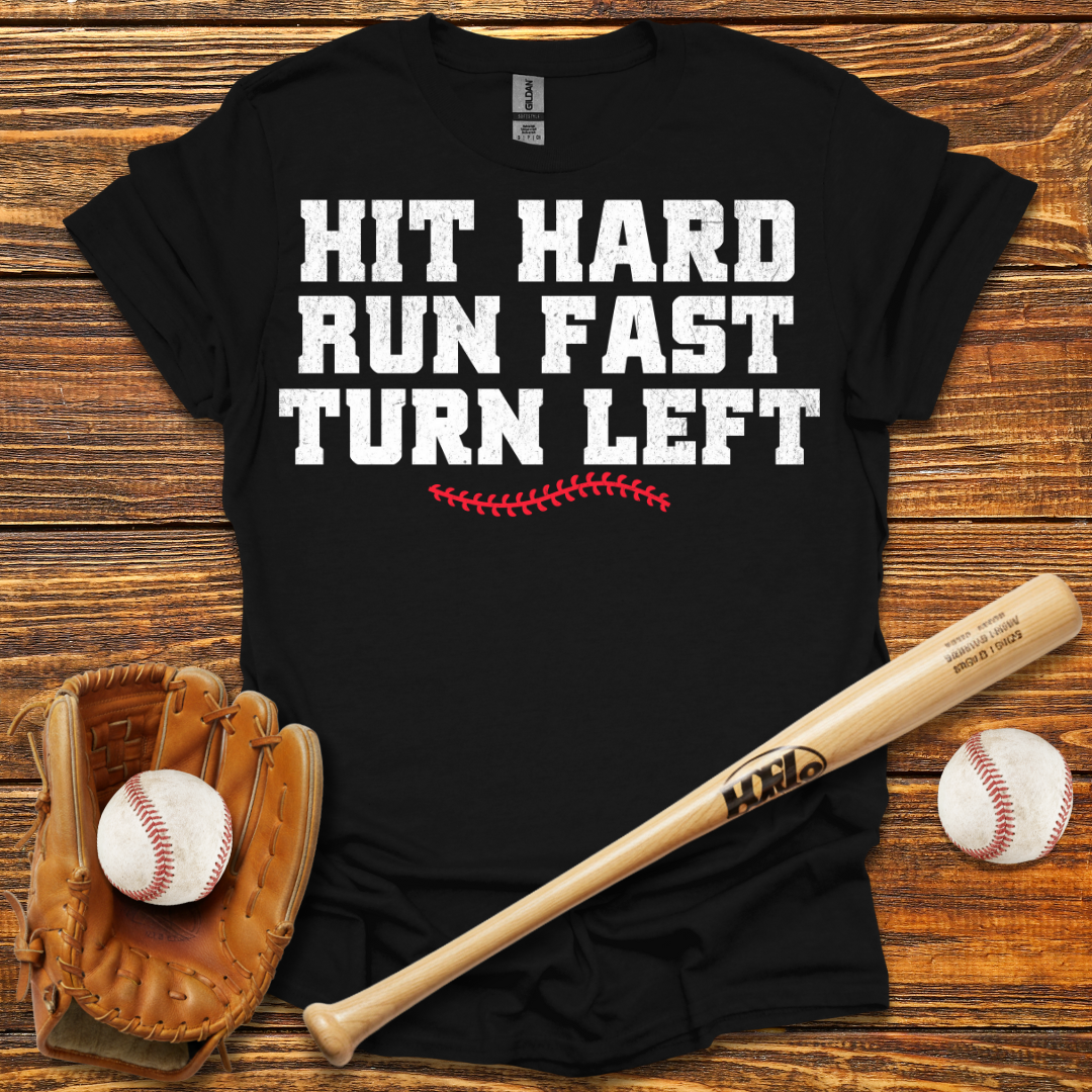 Hit Hard Run Fast Turn Left Tee
