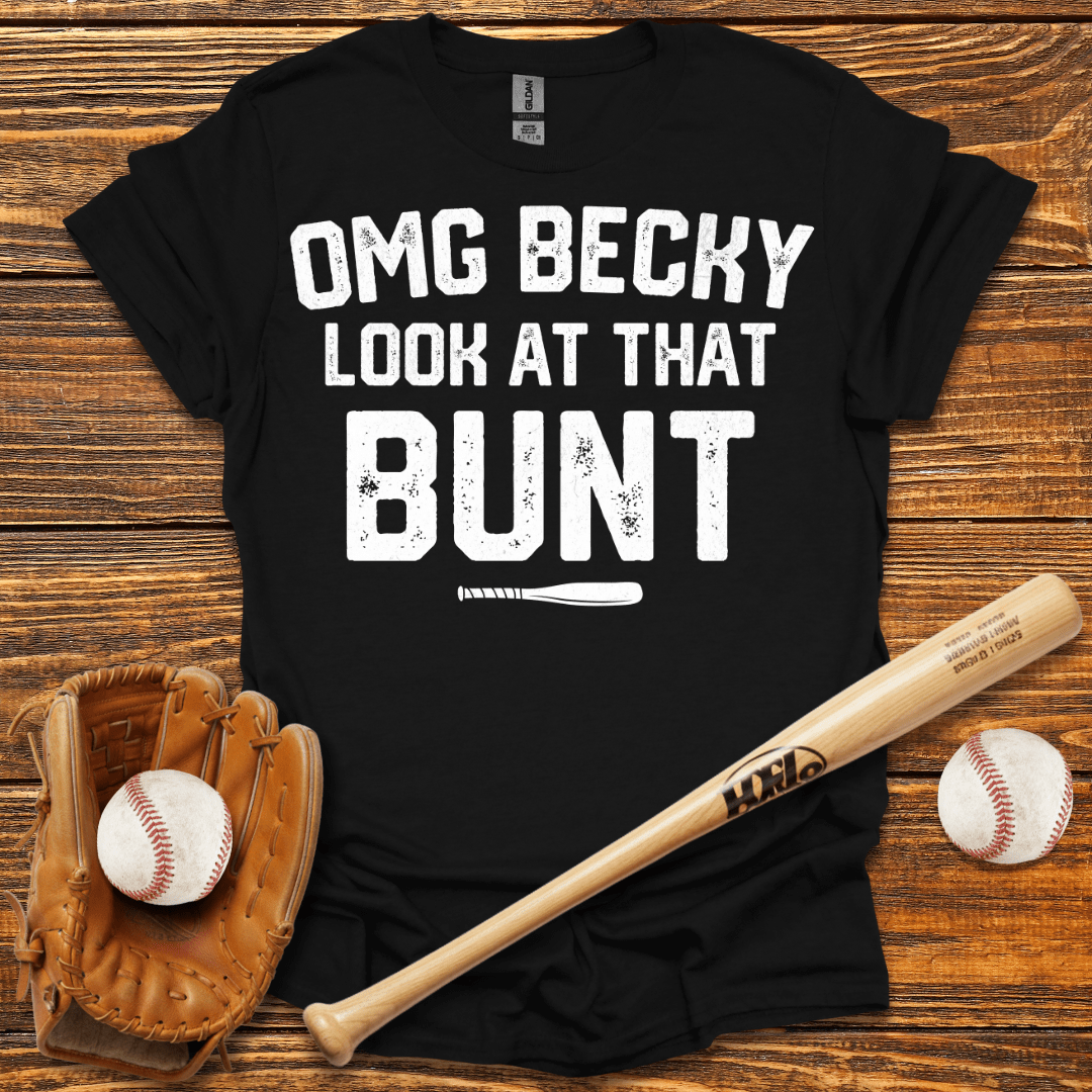 Becky Look At That Bunt Tee