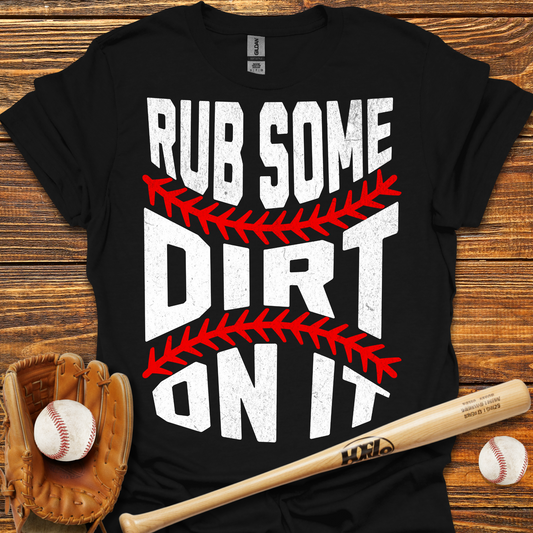 Rub Some Dirt On It Tee
