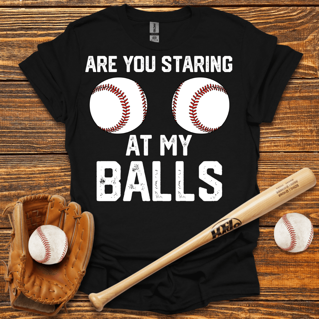 Are You Staring At My Balls Tee