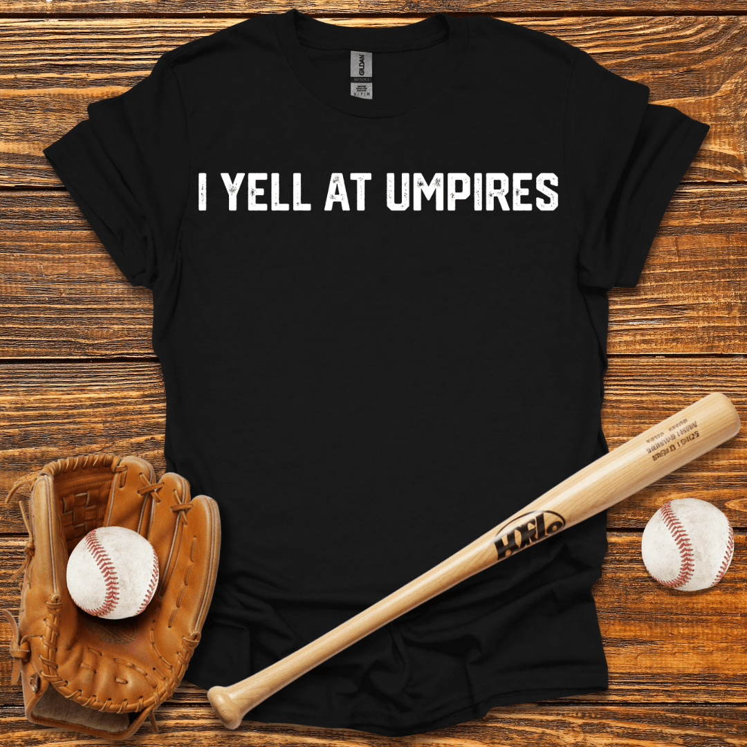 I Yell At Umpires Tee