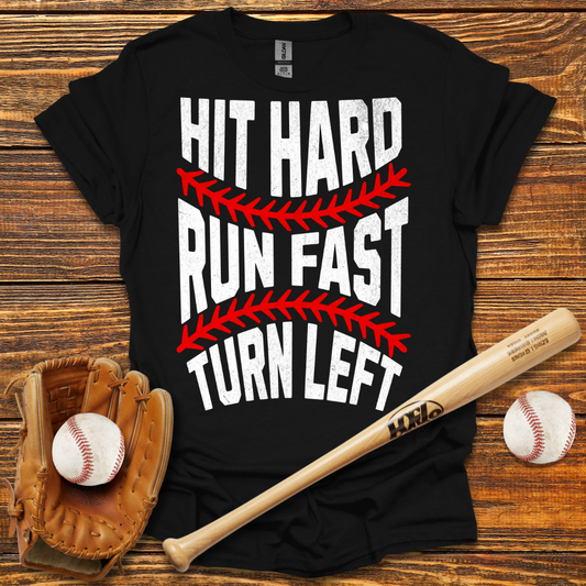 Hit Hard Run Fast Turn Left Tee