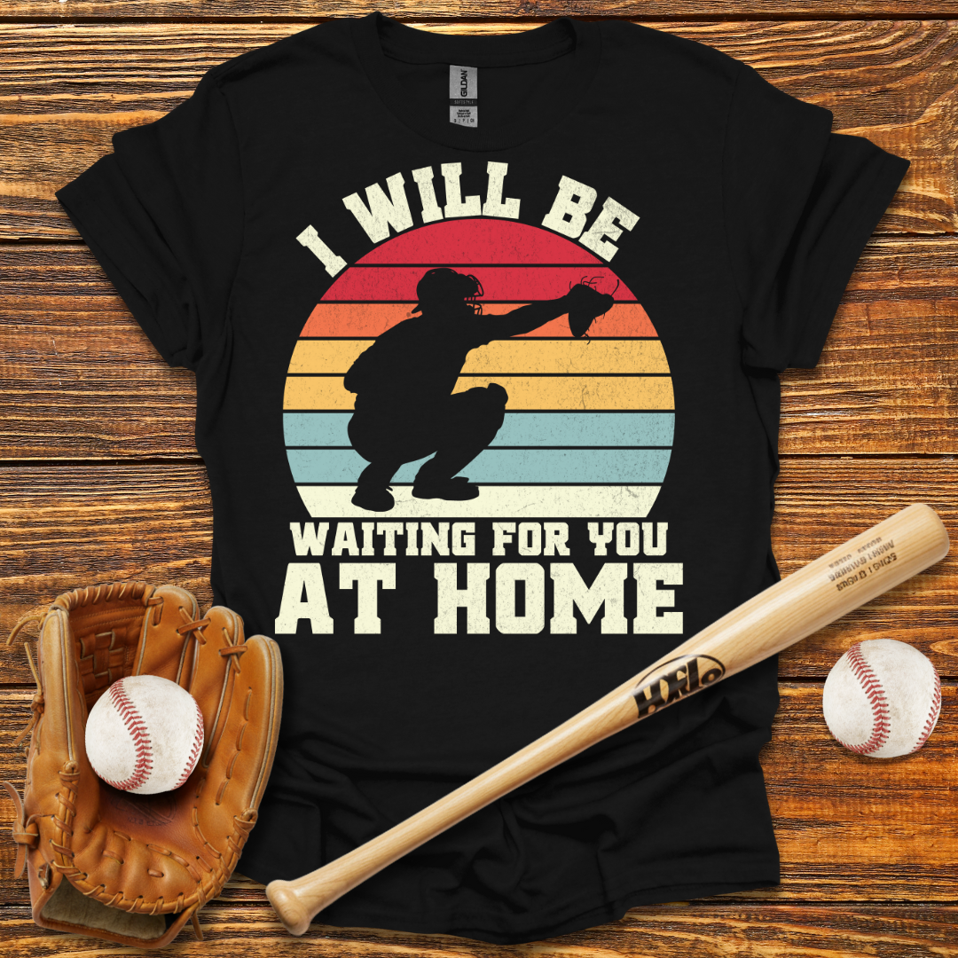 Wating For You At Home Catcher Tee
