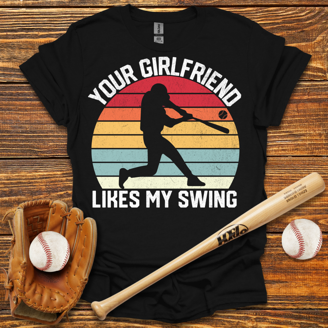 Your Girlfriend Likes My Swing Tee