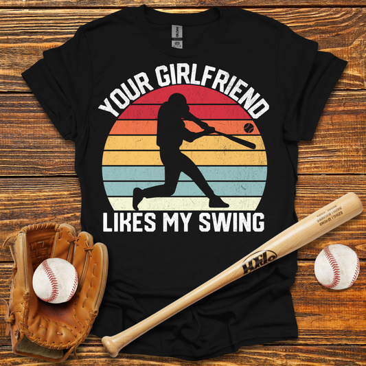 Your Girlfriend Likes My Swing Tee
