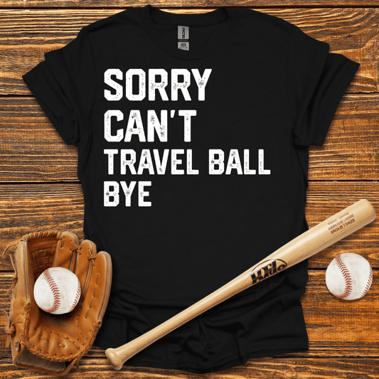 Sorry Can't Travel Ball Tee