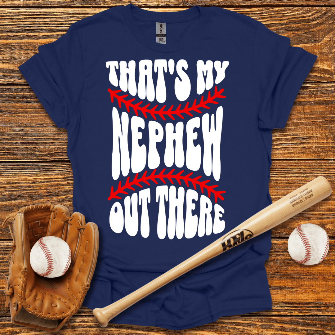 That's My Nephew Out There Tee