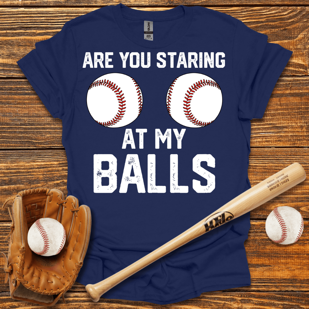 Are You Staring At My Balls Tee
