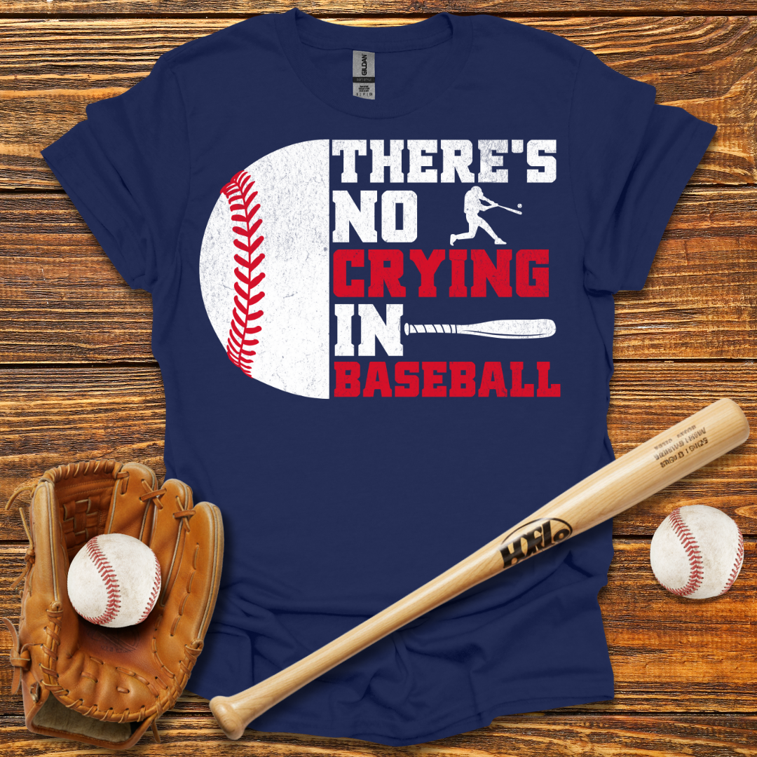 There Is No Crying In Tee
