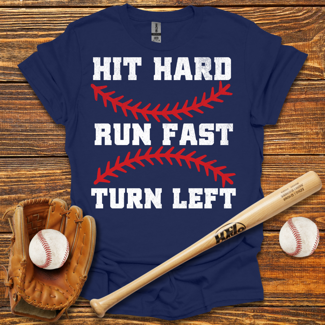 Hit Hard Run Fast Turn Left Tee