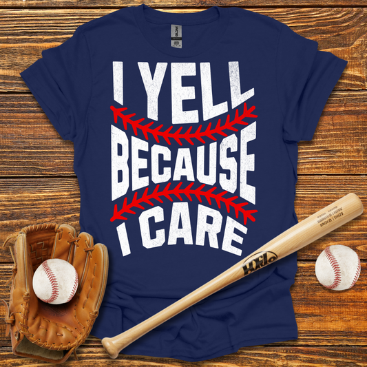 I Yell Because I Care Tee