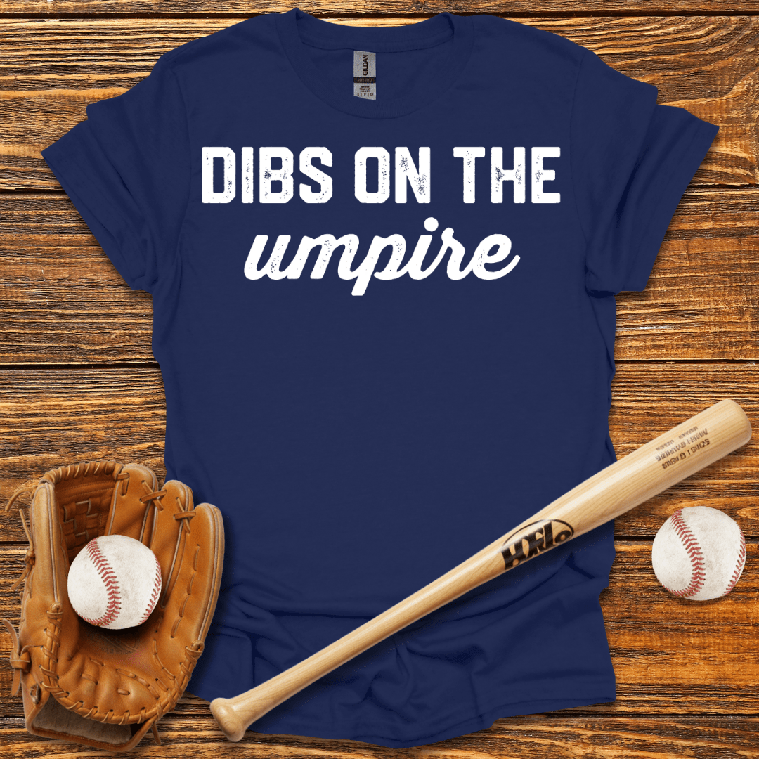 Dibs On The Umpire Tee