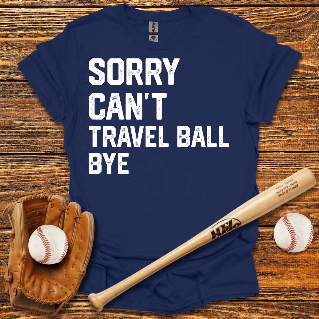 Sorry Can't Travel Ball Tee