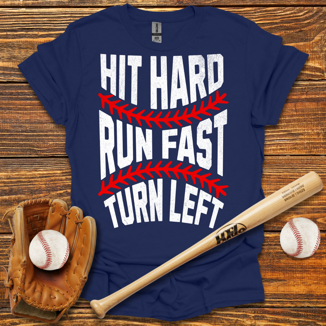 Hit Hard Run Fast Turn Left Tee