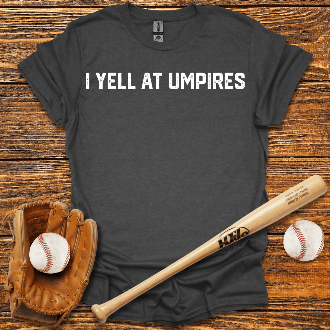 I Yell At Umpires Tee