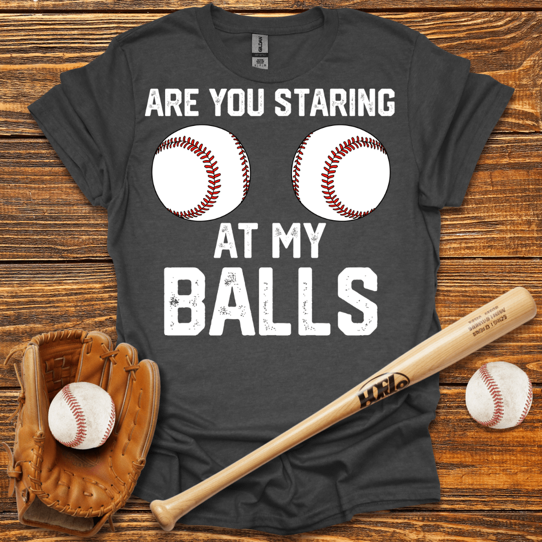 Are You Staring At My Balls Tee