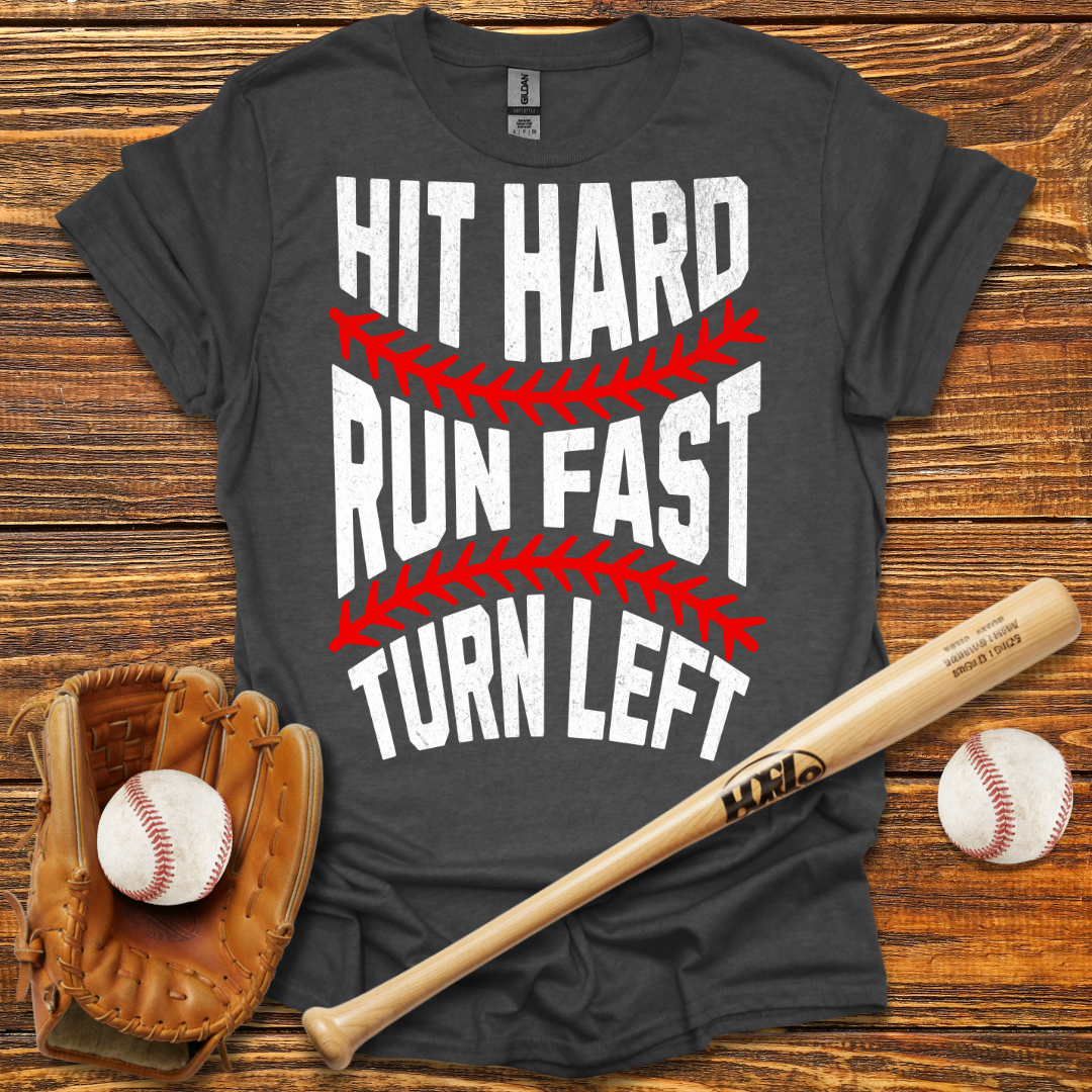 Hit Hard Run Fast Turn Left Tee