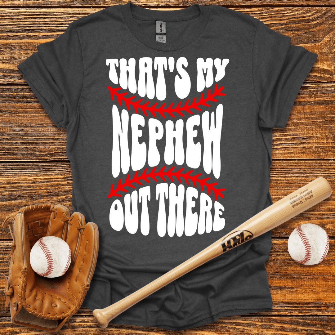 That's My Nephew Out There Tee