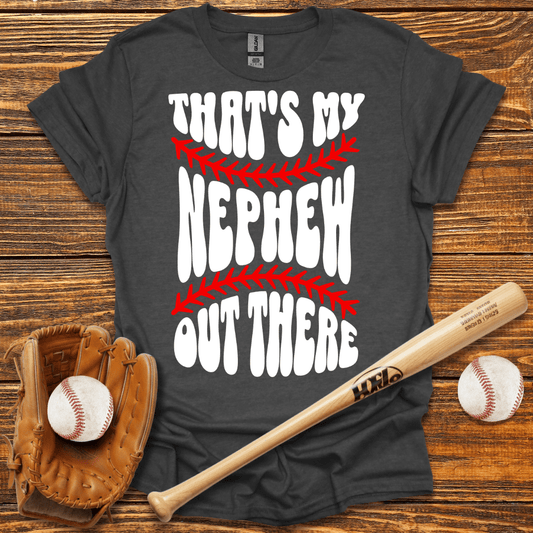 That's My Nephew Out There Tee