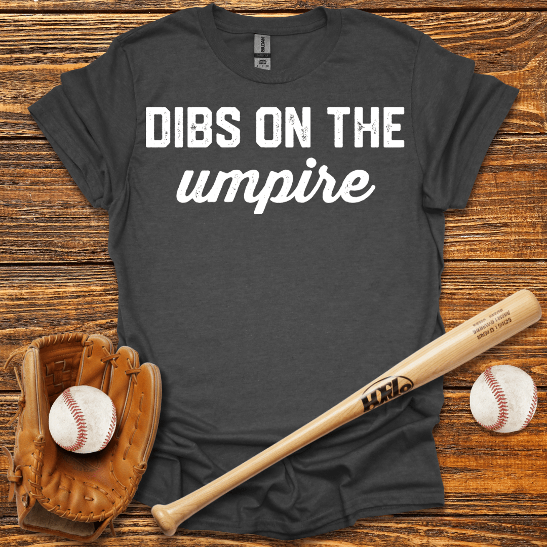 Dibs On The Umpire Tee