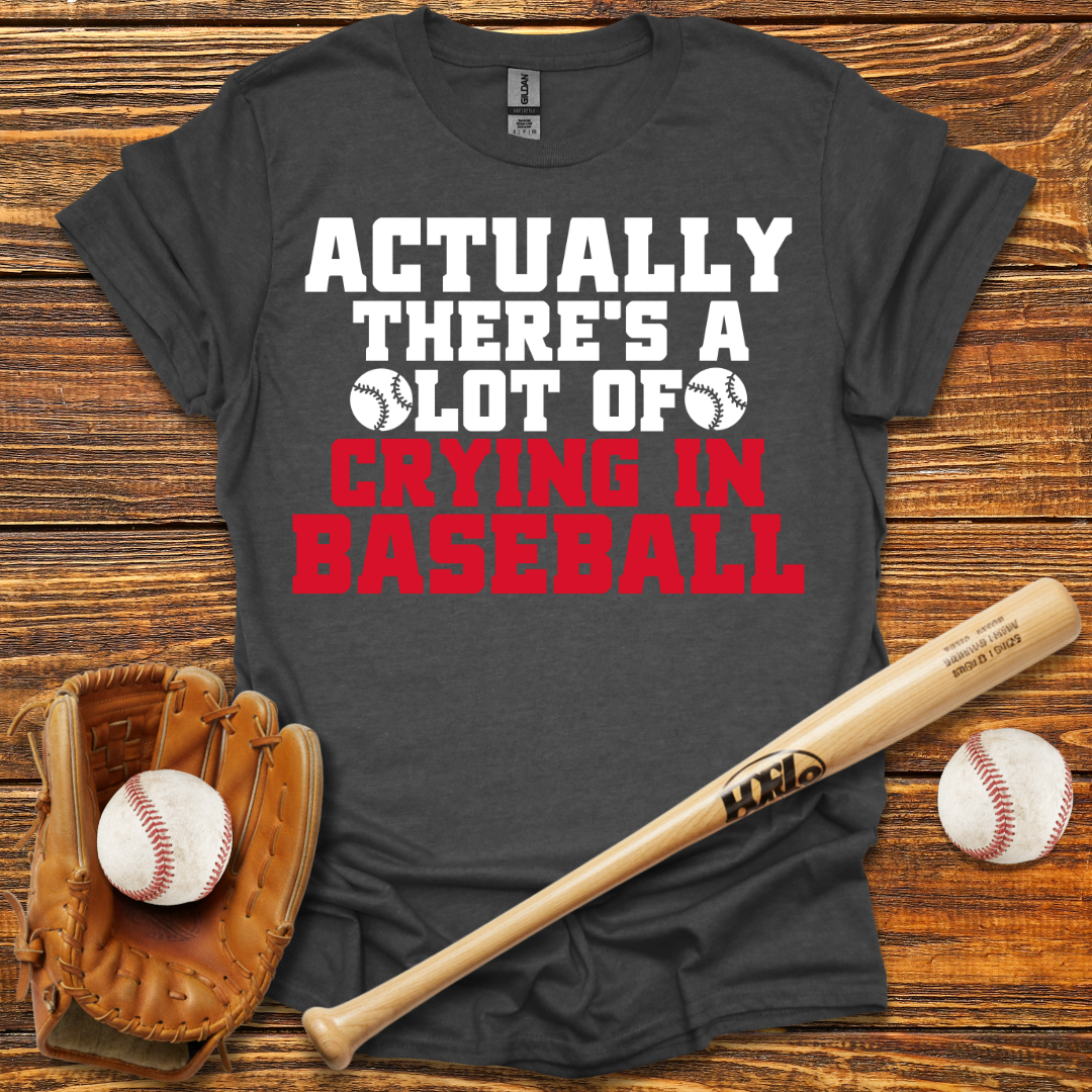 There's A Lot of Crying in Tee
