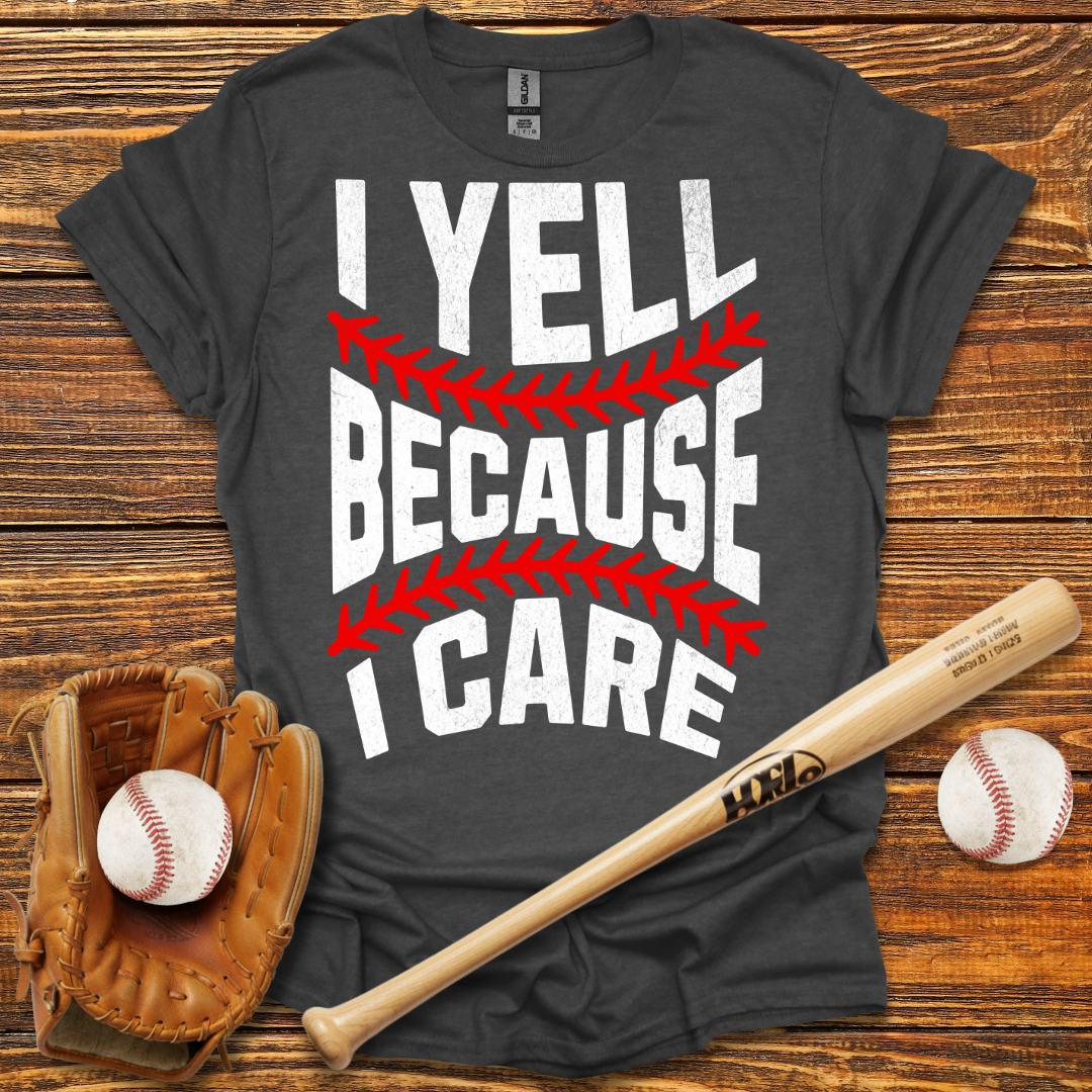 I Yell Because I Care Tee