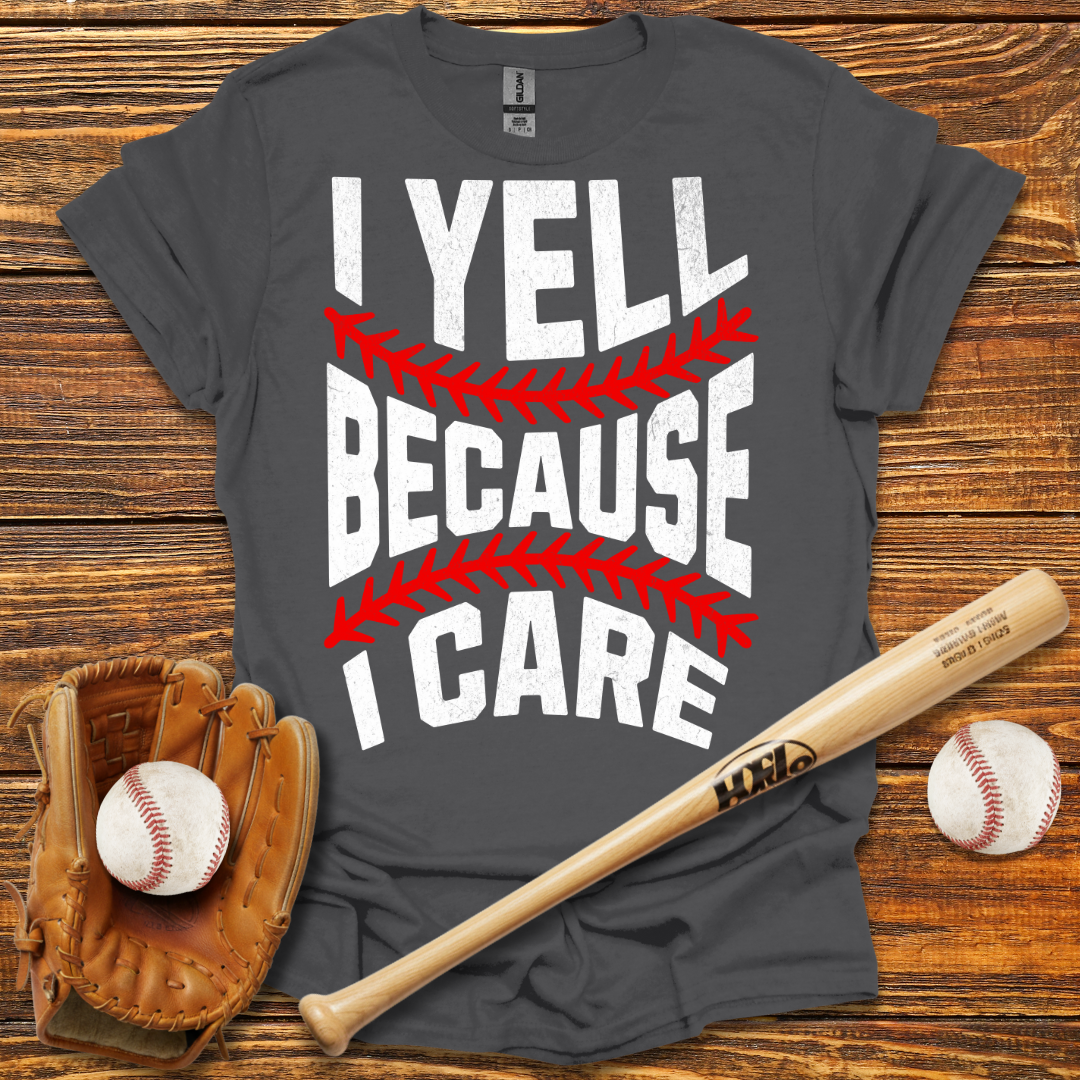 I Yell Because I Care Tee