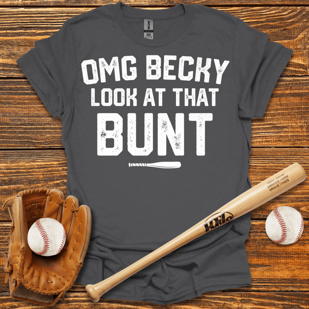 Becky Look At That Bunt Tee