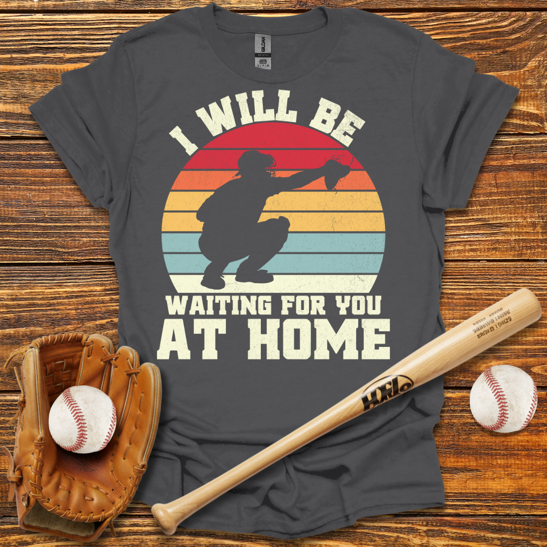 Wating For You At Home Catcher Tee