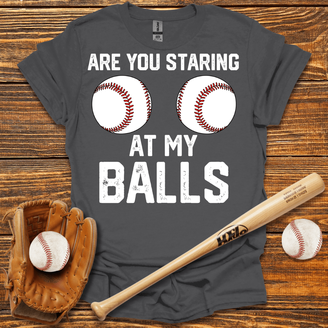 Are You Staring At My Balls Tee