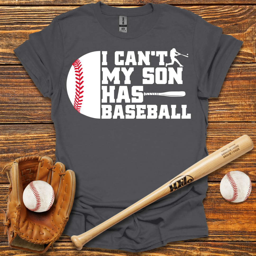 I Can't My Son Has Tee