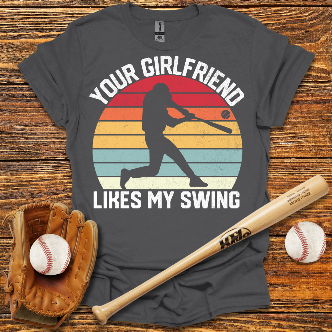 Your Girlfriend Likes My Swing Tee