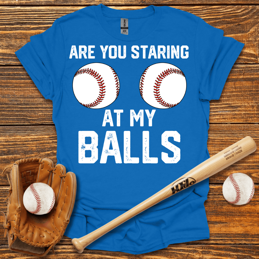 Are You Staring At My Balls Tee