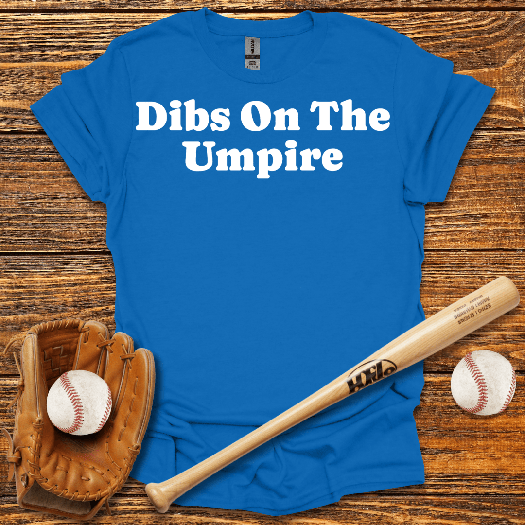 Dibs On The Umpire Tee