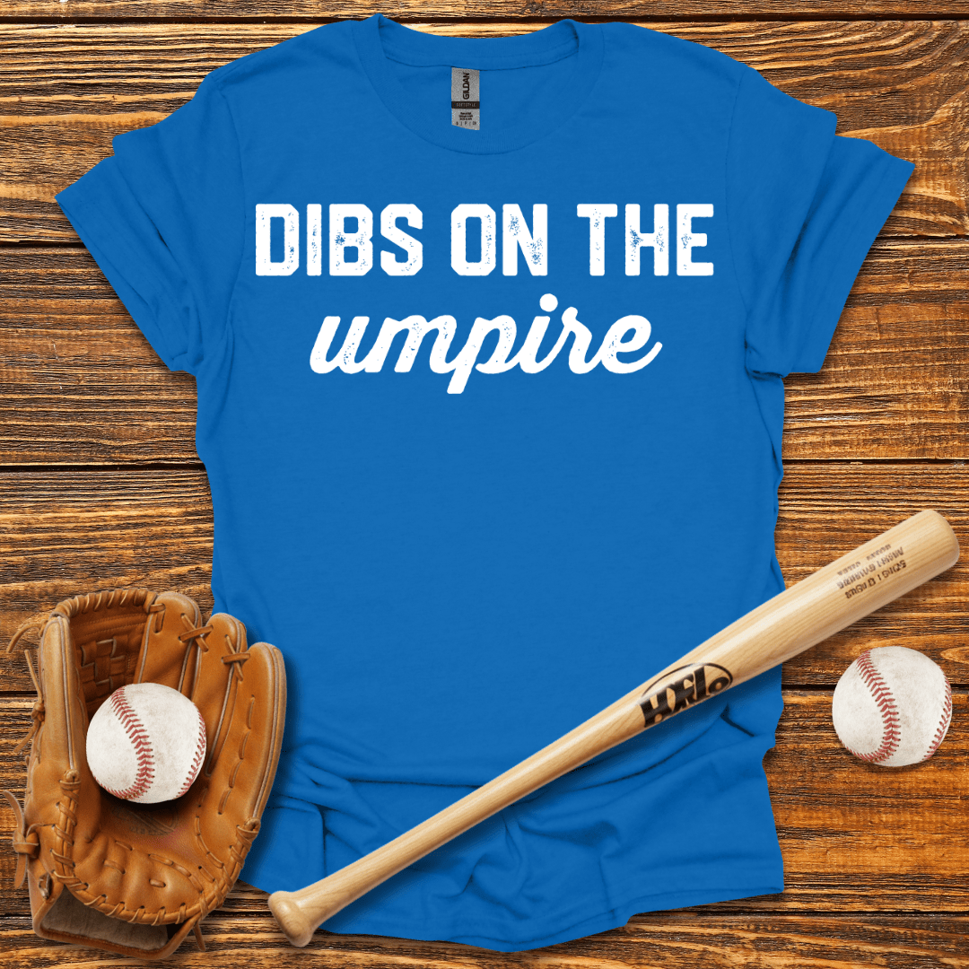 Dibs On The Umpire Tee