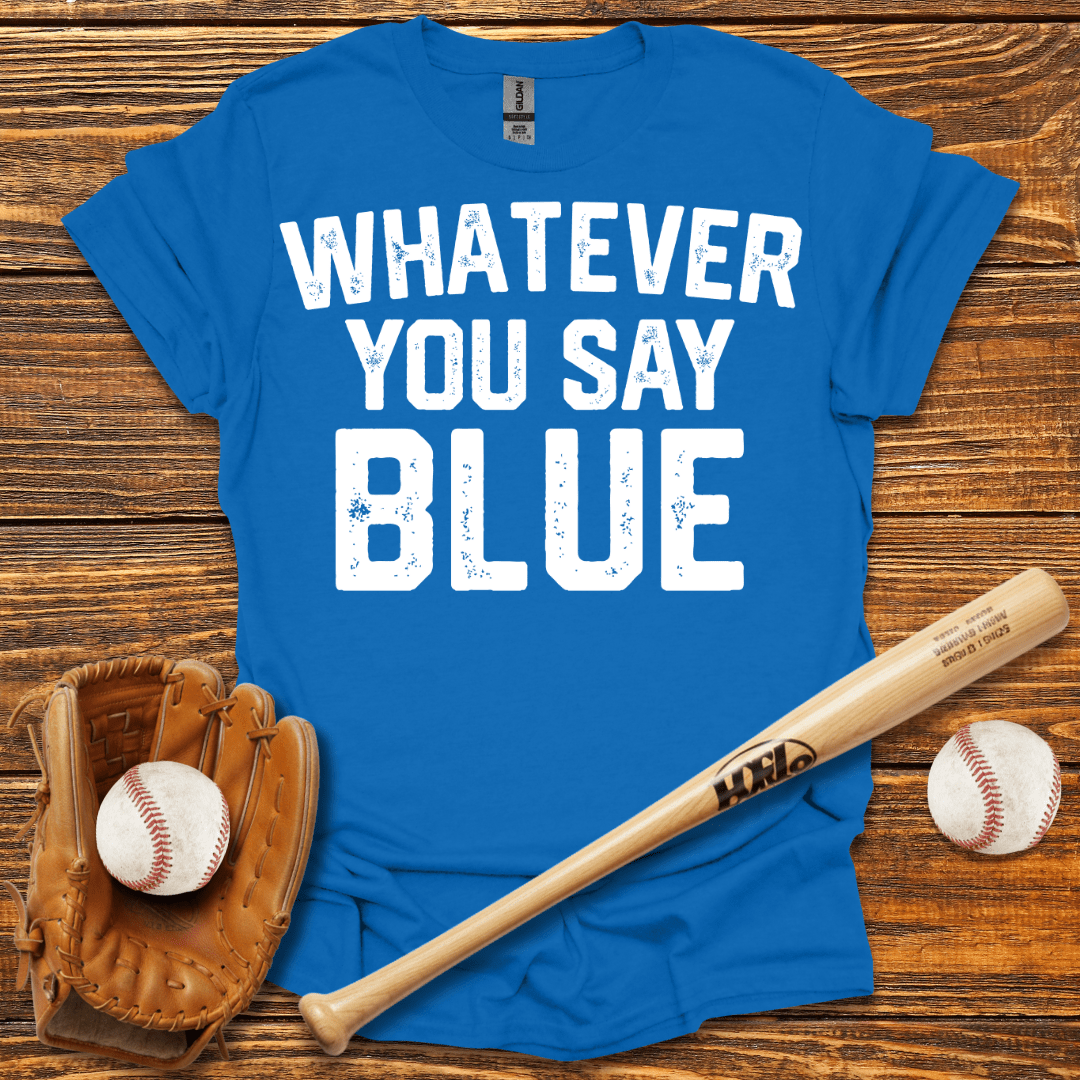 Whatever You Say Blue Tee