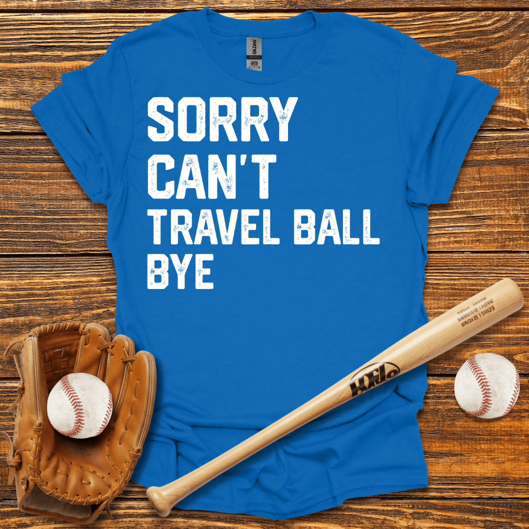 Sorry Can't Travel Ball Tee