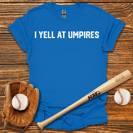 I Yell At Umpires Tee