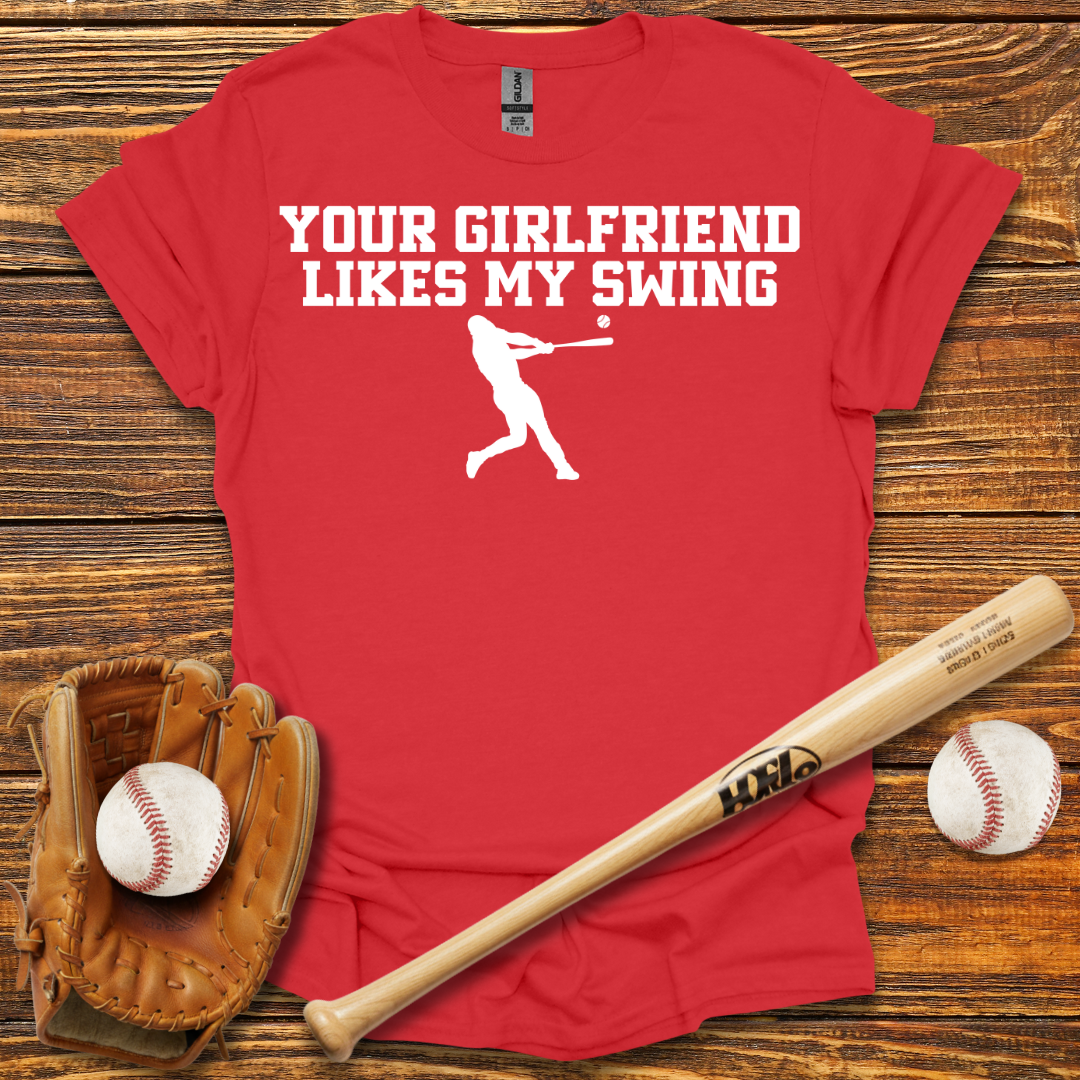 Your Girlfriend Likes My Swing Tee