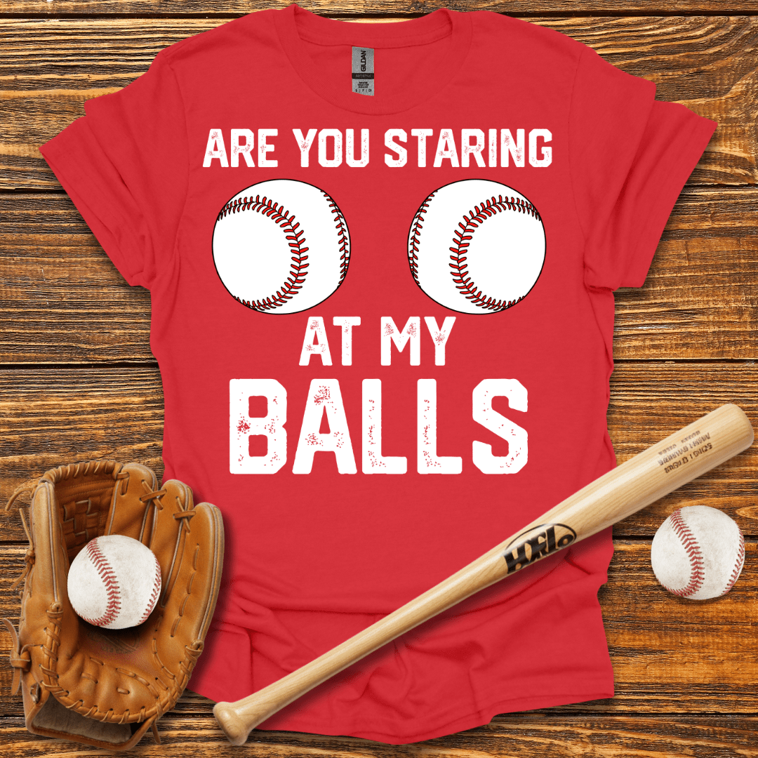 Are You Staring At My Balls Tee