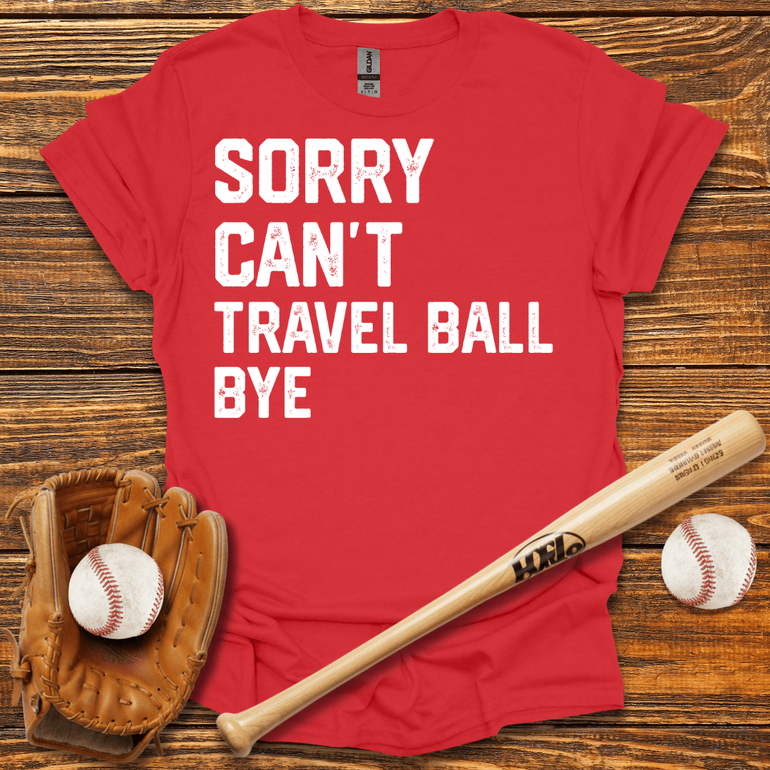 Sorry Can't Travel Ball Tee