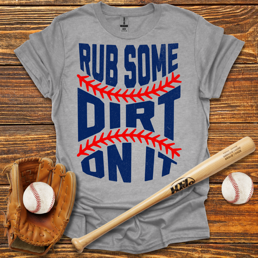 Rub Some Dirt On It Tee