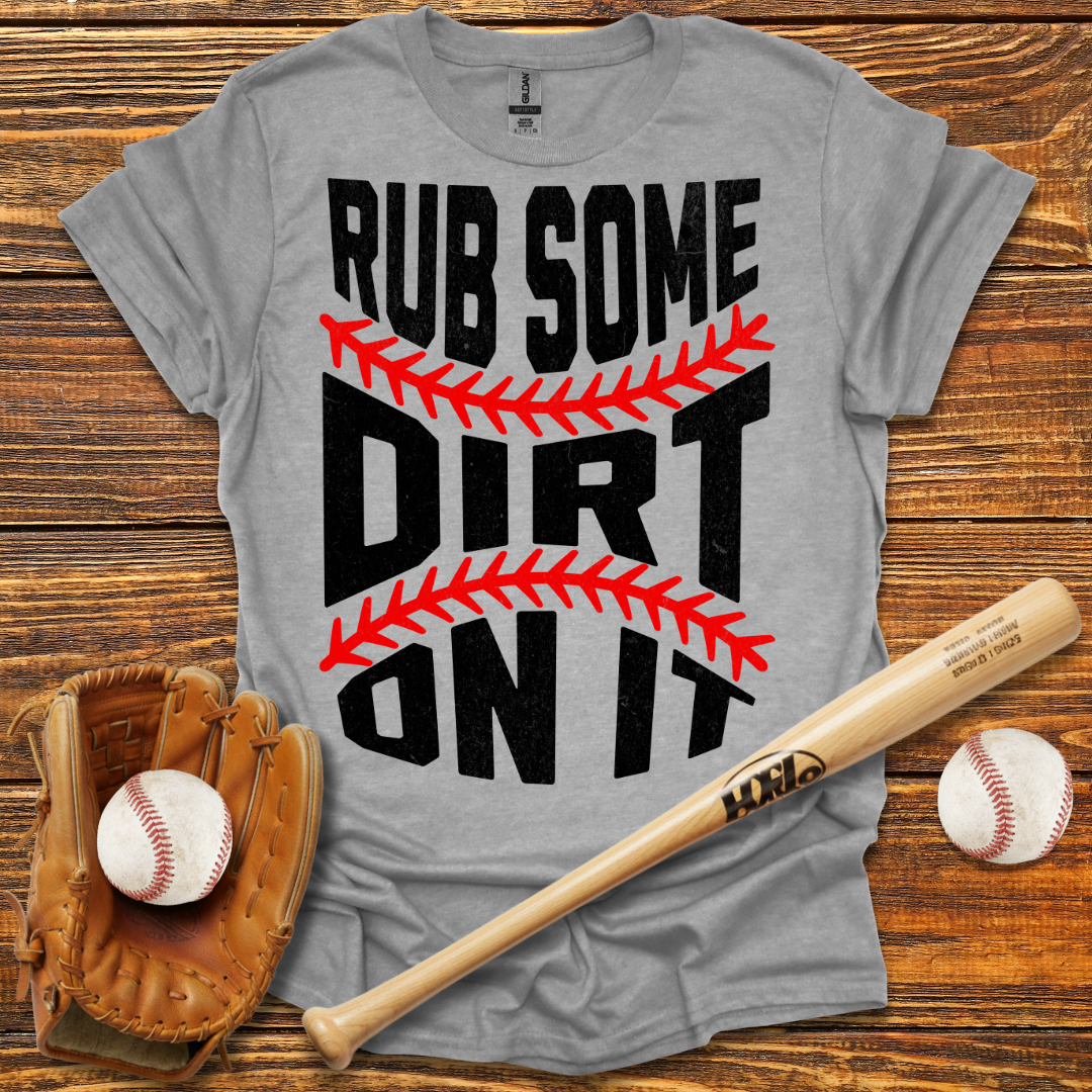 Rub Some Dirt On It Tee