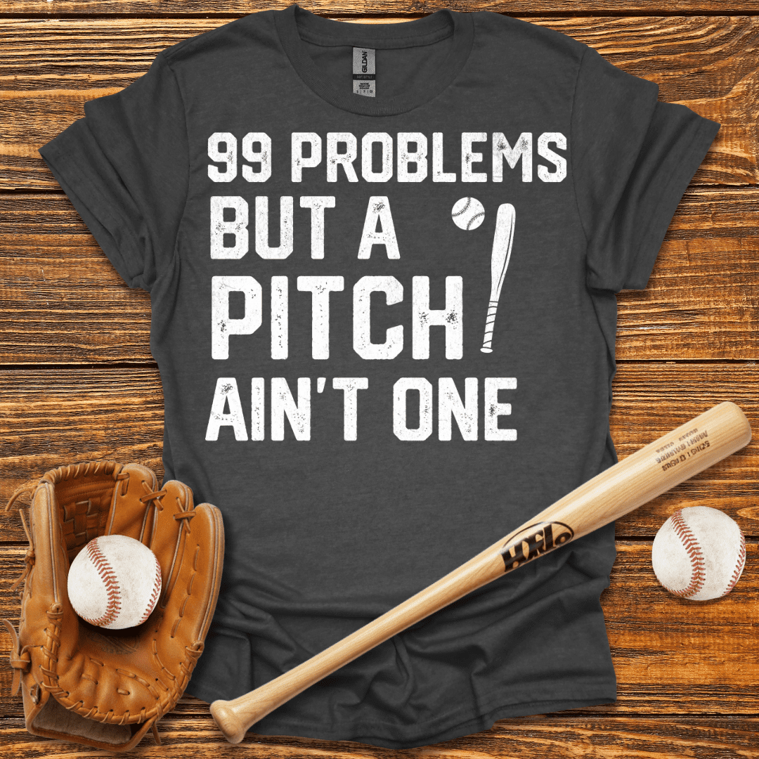 99 Problems T-Shirt - HomeRun PrintsT-Shirt