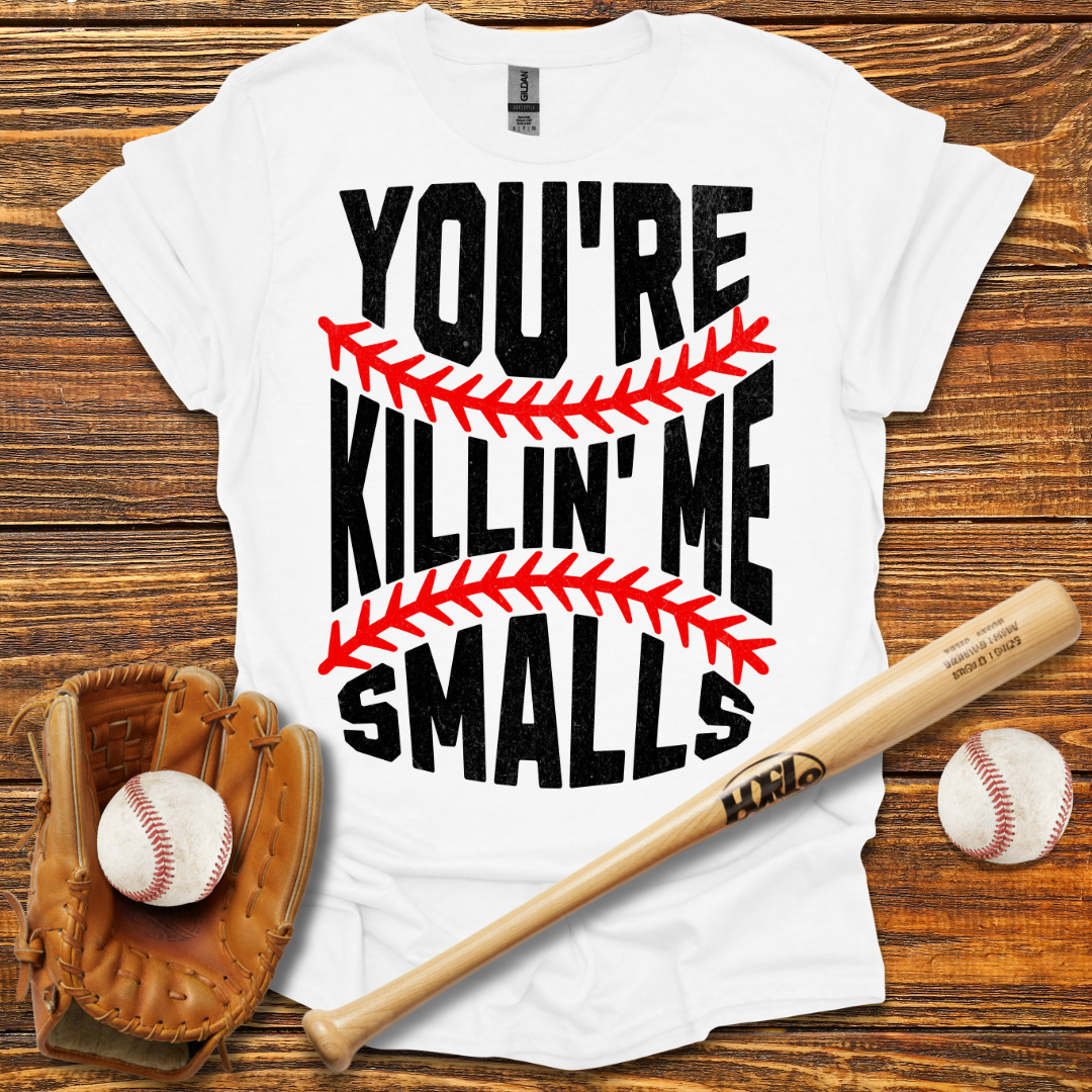 You're Killin Me Smalls Tee