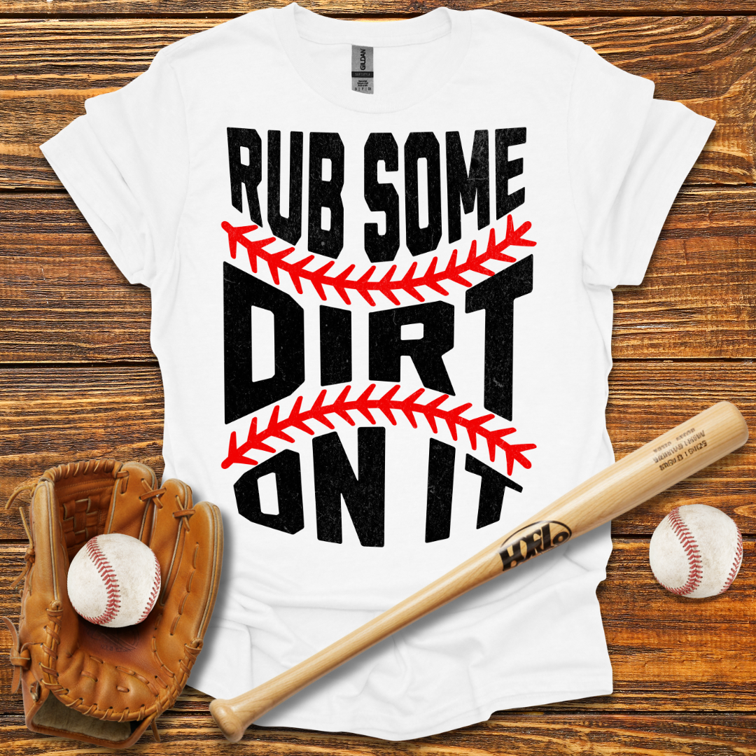Rub Some Dirt On It Tee