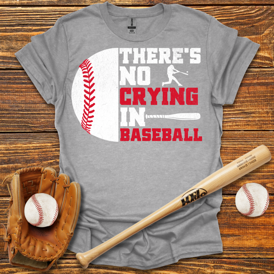 There Is No Crying In Tee
