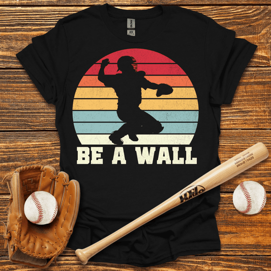 Be A Wall Catcher T-Shirt - HomeRun PrintsT-Shirt